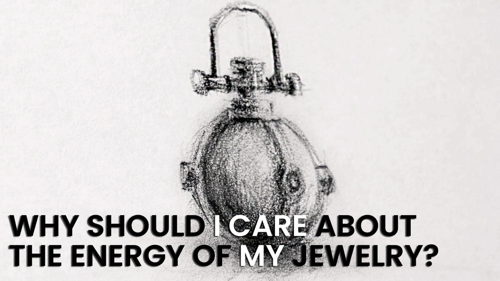 Why should we care about the energy of our jewelry?